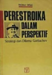 Perestroika dalam Perspektif: Strategi dan Dilema Gorbachev