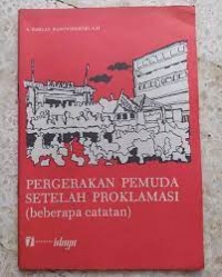 Pergerakan Pemuda Setelah Proklamasi [Beberapa Catatan Ceramah tgl. 30 Sept. 1978]