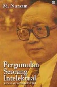 Pergumulan Seorang Intelektual: Biografi Soedjatmoko