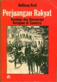 Perjuangan Rakyat: Revolusi dan Hancurnya Kerajaan di Sumatra