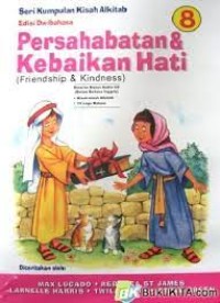 Persahabatan dan Kebaikan Hati = Friendship and Kindness