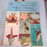 Petunjuk Praktis Membuat Herbarium & Pengaweatan Hewan