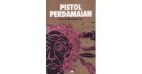 Pistol Perdamaian: Cerpen Pilihan Kompas 1996