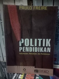 Politik Pendidikan: Kebudayaan, Kekuasaan dan Pembebasan