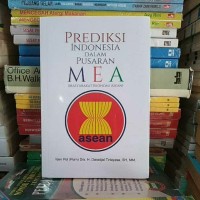 Prediksi Indonesia dalam Pusaran MEA [Masyarakat Ekonomi ASEAN]