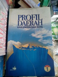 Profil Daerah Kabupaten & Kota [Jilid 1]