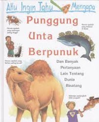 Punggung Unta Berpunuk : Dan Banyak Pertanyaan Lain Tentang Dunia Binatang