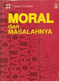 Pustaka Filsafat: Moral dan Masalahnya