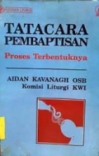 Pustaka Liturgi: Tatacara Pembaptisan=Proses Terbentuknya