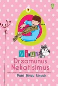 Putri's Diary: Virus Dreamunus Nekatisimus