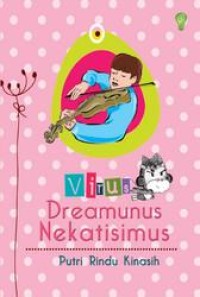 Putri's Diary: Virus Dreamunus Nekatisimus