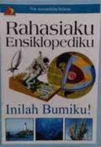 Rahasiaku Ensiklopediku [1] : Inilah Bumiku!