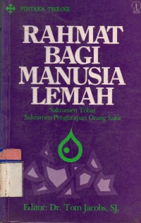 Rahmat Bagi Manusia Lemah: Sakramen Tobat, Sakramen Pengurapan Orang Sakit