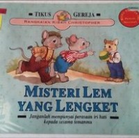 Rangkaian Kisah Christopher Tikus Gereja : Misteri Lem yang Lengket