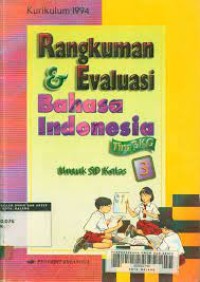 Rangkuman dan Evaluasi Bahasa Indonesia : Untuk SD Kelas III