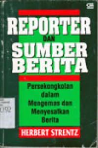 Reporter & Sumber Berita: Persekongkolan dalam Mengemas & Meyesatkan Berita