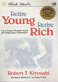 Retire Young Retire Rich: Cara Cepat Menjadi Kaya dan Tetap Kaya Selamanya