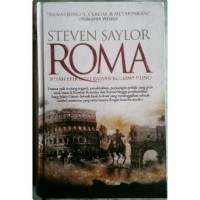 Roma: Kisah Epik dari Zaman Romawi= The Novel of Ancient Rome