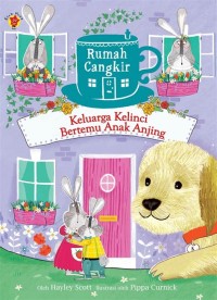 Rumah Cangkir : Keluarga Kelinci Bertemu Anak Anjing