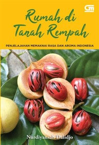 Rumah di Tanah Rempah: Penjelajahan Memaknai Rasa dan Aroma Indonesia
