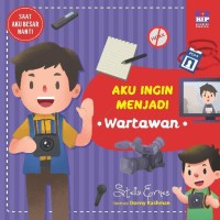 Saat Aku Besar Nanti : Aku Ingin Menjadi Wartawan