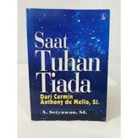 Saat Tuhan Tiada: Dari Cermin Anthony de Mello, SJ.