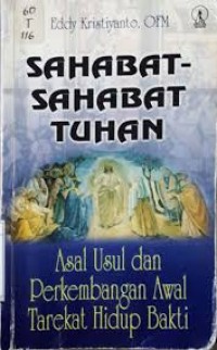 Sahabat-sahabat Tuhan: Asal Usul dan Perkembangan Awal Tarekat Hidup Bakti