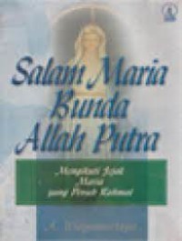 Salam Maria Bunda Allah Putra : Mengikuti Jejak Maria yang Penuh Rahmat