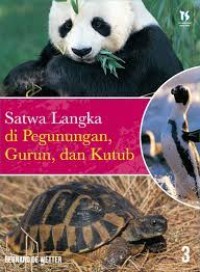Satwa Langka [3] : di Pegunungan, Gurun, dan Kutub