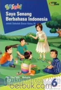 Saya Senang Berbahasa Indonesia [6] : Untuk SD Kelas VI