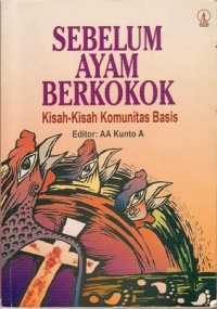 Sebelum Ayam Berkokok : Kisah-kisah Komunitas Basis