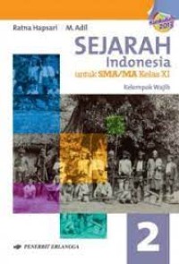 Sejarah Indonesia [Jilid 2]: untuk SMA/MA Kls. XI [Kur. th. 2013 - Kelompok Wajib]
