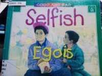 Selfish = Egois