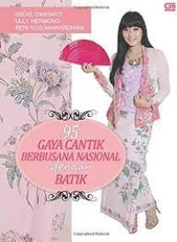 Sembilan Puluh Lima Gaya Cantik Berbusana Nasional dengan Batik