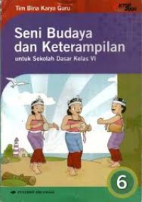Seni Budaya dan Keterampilan [6] : Untuk SD Kelas VI