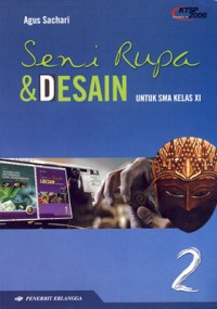 Seni Rupa & Desain [Jilid 2]: untuk SMA Kls.XI