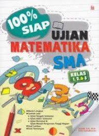 Seratus Persen Siap Ujian Matematika SMA: untuk Kls. I, II & III