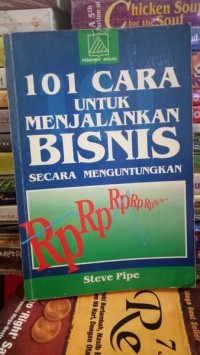 Seratus Satu Cara untuk Menjalankan Bisnis Secara Menguntungkan
