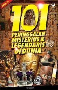 Seratus Satu Peninggalan Misterius & Legendaris di Dunia