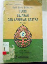 Seri Bina Bahasa [Jilid 2]: Teori Sejarah & Apresiasi Sastra [Rinasas] untuk SMA