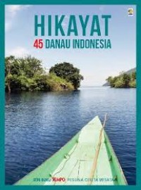 Seri Buku Tempo: Hikayat 45 Danau Indonesia