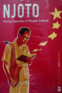 Seri Buku Tempo [Orang Kiri Indonesia]: Njoto= Peniup Saksofon di Tengah Prahara