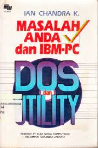 Seri Dos & Utility: Masalah Anda dan IBM-PC