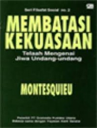 Seri Filsafat Sosial: Membatasi Kekuasaan=Telah Mengenai Jiwa Undang-undang