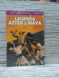 Seri Legenda Dunia: Legenda Aztek dan Maya