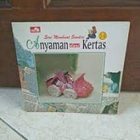 Seri Membuat Sendiri: Anyaman dari Kertas [14]