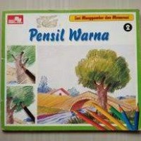 Seri Menggambar & Mewarnai: Pensil Warna [Bahan, Teknik, & Latihan Bertahap]