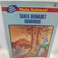 Seri Orang Kudus [Jilid 3]: Santa Bernadet Soubirous
