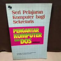 Seri Pelajaran Komputer Bagi Sekretaris: Pengantar Komputer & DOS
