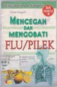 Seri Praktis Pengobatan Alternatif: Mencegah & Mengobati Flu/Pilek